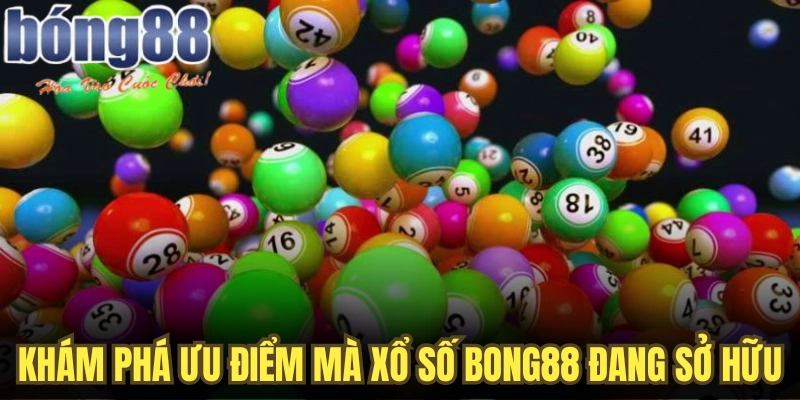 Khám phá ưu điểm mà xổ số Bong88 đang sở hữu