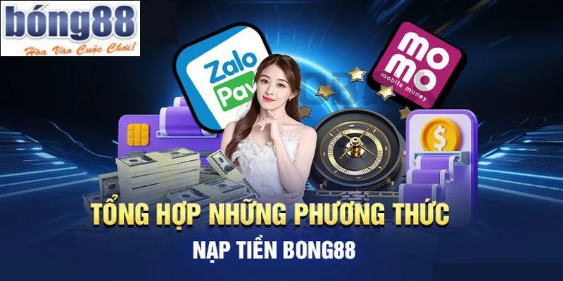 Nạp tiền Bong88 là thao tác hội viên cần thực hiện khi tham gia cá cược tại đây