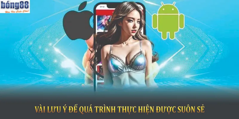 Vài lưu ý để quá trình thực hiện được suôn sẻ